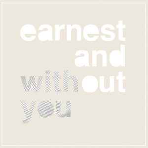 Earnest And Without You - Earnest And Without You album cover