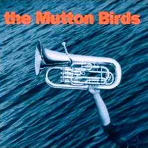 The Mutton Birds - The Mutton Birds