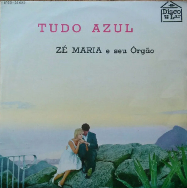 Zé Maria – Tudo Azul. Bossa Nova E Balanço (1963, Vinyl) - Discogs