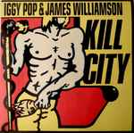 Iggy Pop & James Williamson - Kill City | Releases | Discogs