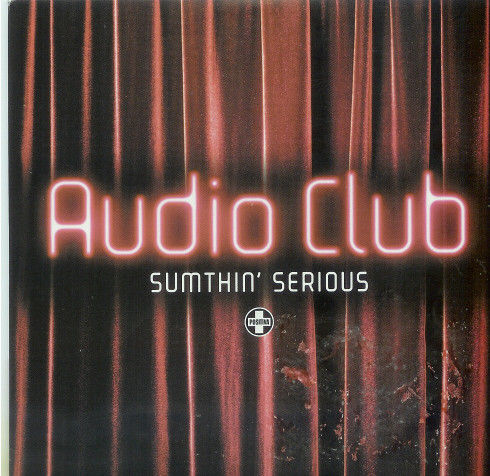 Audio Club – Sumthin' Serious (2007, CD) - Discogs