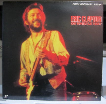 Eric Clapton – On Whistle Test (1984, CLV, Laserdisc) - Discogs