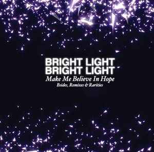 Bright Light Bright Light - Make Me Believe In Hope - B-Sides, Remixes, And Rarities album cover