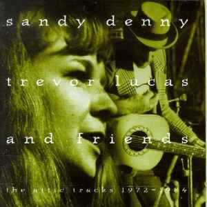 The Attic Tracks 1972 - 1984 - Sandy Denny, Trevor Lucas