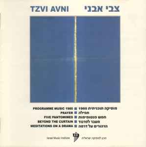 Tzvi Avni - Programme Music 1980 / Prayer / Five Pantomimes / Beyond The Curtain / Meditations On A Drama album cover