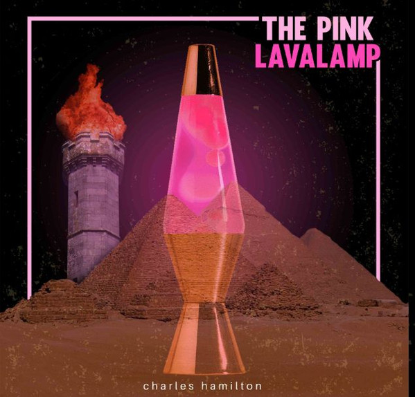 Charles Hamilton – Pink Lavalamp - 10th Edition (2018, CD) - Discogs