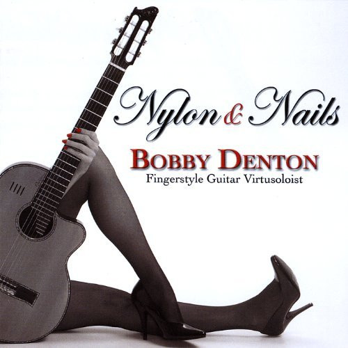 descargar álbum Bobby Denton - Nylon Nails