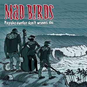 Mad Birds - Psycho Surfer Don't Wanna Die album cover
