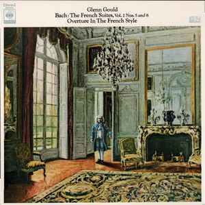 Glenn Gould - Bach – The French Suites, Vol. 2 No. 5 And 6