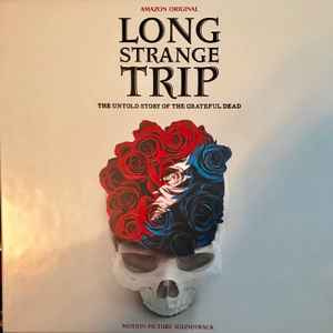 Grateful Dead Long Strange Trip The Untold Story Of The