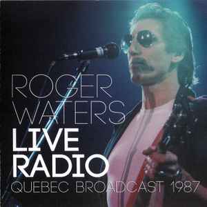Roger Waters - Live Radio (Quebec Broadcast 1987) album cover