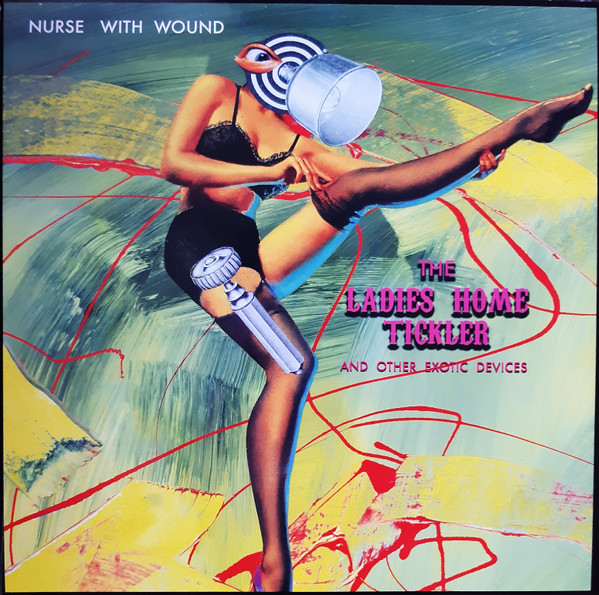 Nurse With Wound – The Ladies Home Tickler And Other Exotic