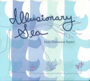 Illusionary Sea - Mary Halvorson Septet