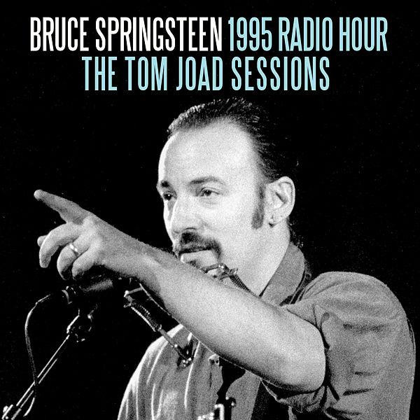 Bruce Springsteen – 1995 Radio Hour - The Tom Joad Sessions (2017