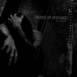 :Shroud Of Distress: - Be Happy album cover