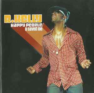 R. Kelly – Happy People / U Saved Me (2004, CD) - Discogs