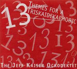 The Jeff Kaiser Ockodektet - 13 Themes For A Triskaidekaphobic album cover