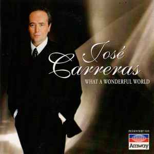 José Carreras – What A Wonderful World (1997, CD) - Discogs