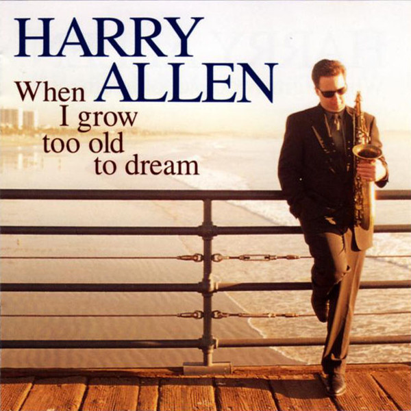 Album herunterladen Harry Allen - When I Grow Too Old To Dream