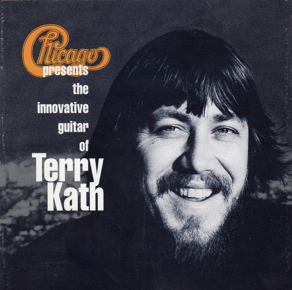 Chicago – Chicago Presents The Innovative Guitar Of Terry Kath