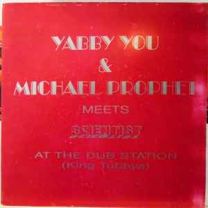 Yabby You & Michael Prophet Meets Scientist – At The Dub Station 