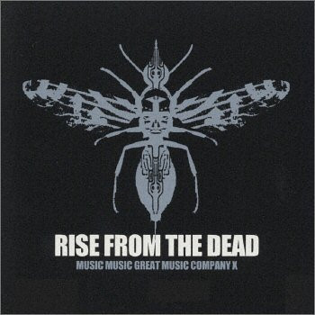 Rise From The Dead – Music Music Great Music Company X (2001 