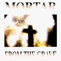 Mortar - From The Grave album cover