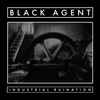 Black Agent - Industrial Ruination