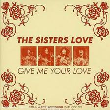 The Sisters Love – Give Me Your Love (2006, CD) - Discogs