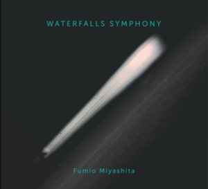 Fumio Miyashita - Waterfalls Symphony album cover