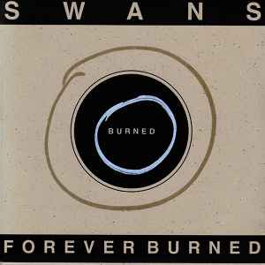 Swans - Forever Burned