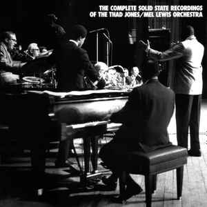 Thad Jones / Mel Lewis Orchestra - The Complete Solid State Recordings Of The Thad Jones/Mel Lewis Orchestra
