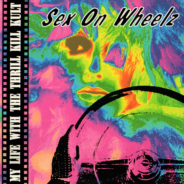 My Life With The Thrill Kill Kult - Sex On Wheelz | Releases