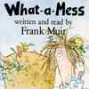 Frank Muir - What-a-Mess