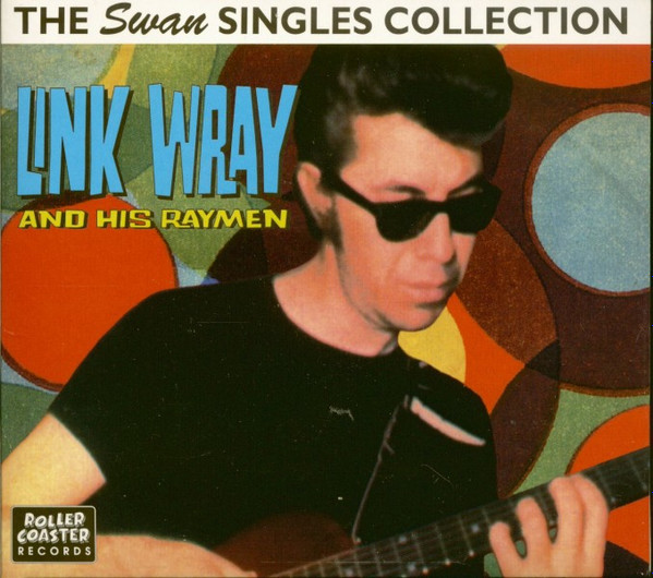 Link Wray And His Ray Men – The Swan Singles Collection 1963