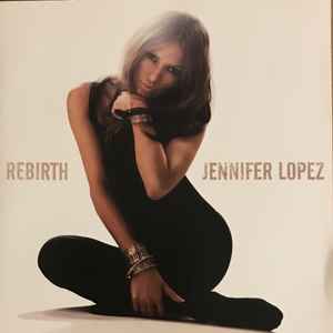 Jennifer Lopez – Rebirth (2005, CD) - Discogs