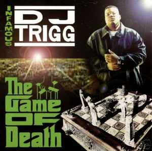 Infamous DJ Trigg - The Game Of Death | Releases | Discogs