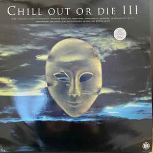 Chill Out Or Die III (1994, Vinyl) - Discogs