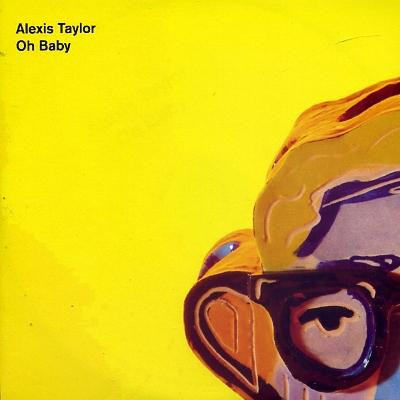 last ned album Alexis Taylor - Oh Baby