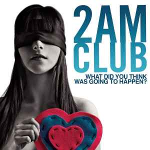 2AM Club - What Did You Think Was Going To Happen? album cover
