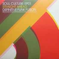 Various - Soul Culture: EP01 - Straight Ahead: Definitive Funk Fusion album cover