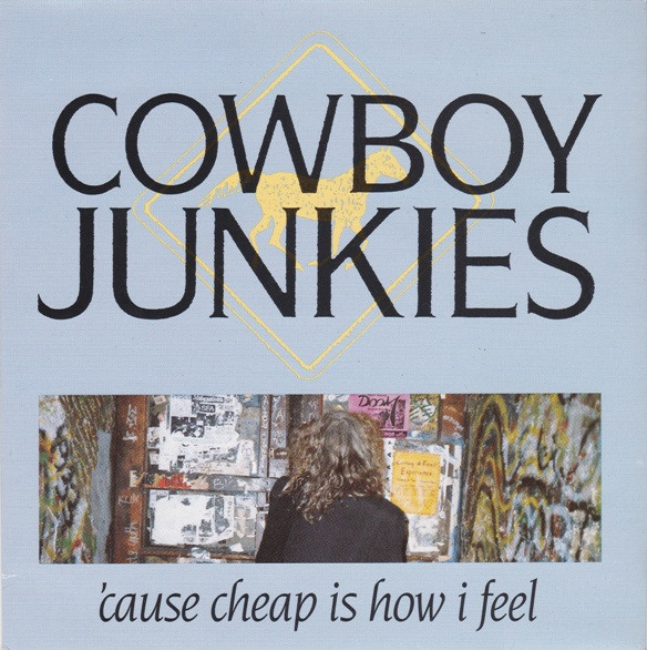 Cowboy Junkies – 'Cause Cheap Is How I Feel (1990, Vinyl) - Discogs