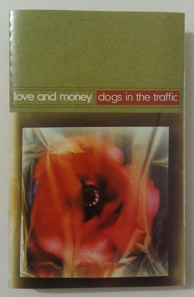 Love And Money – Dogs In The Traffic (1991, Cassette) - Discogs