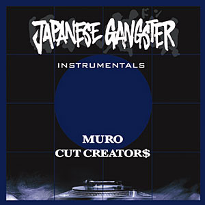 Muro, Cut Creator$ – Japanese Gangster (Instrumentals) (2008, CD