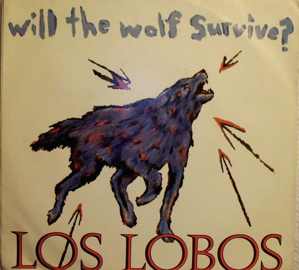 Los Lobos – Will The Wolf Survive? (1984, Vinyl) - Discogs