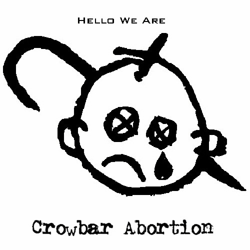 ladda ner album Crowbar Abortion - Hello We Are Crowbar Abortion