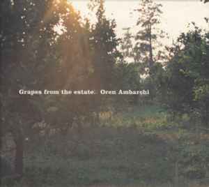 Oren Ambarchi - Grapes From The Estate