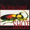 The Jesus Lizard - Shot