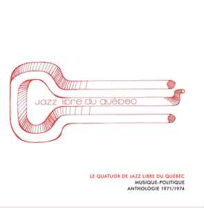 Le Quatuor De Jazz Libre Du Québec - Musique-Politique Anthologie 1971/1974 album cover