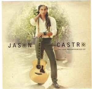 Jason Castro – The Love Uncompromised EP (2010, CD) - Discogs